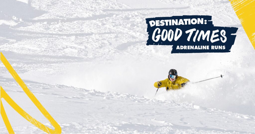 Destination: Good Times Adrenaline Runs