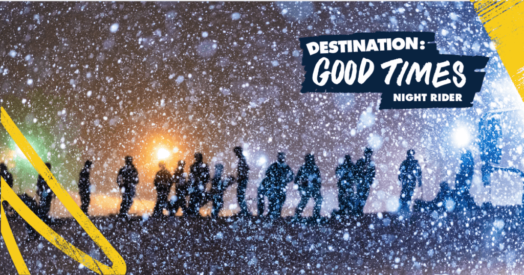 Destination: Good Times Night Rider