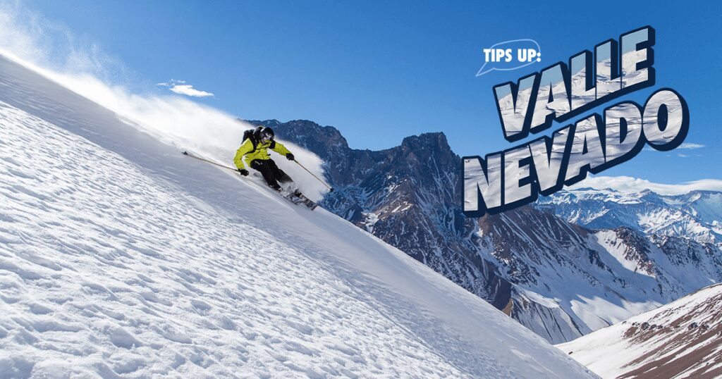 Tips Up: Valle Nevado